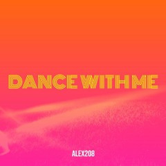 ALEX208 - Dance With Me