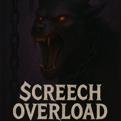SCREECH OVERLOAD