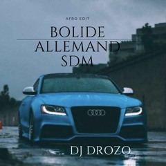 Bolide allemand-SDM afro edit (dj drozo × DJ vielo)