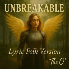 Unbreakable (lyric folk version)