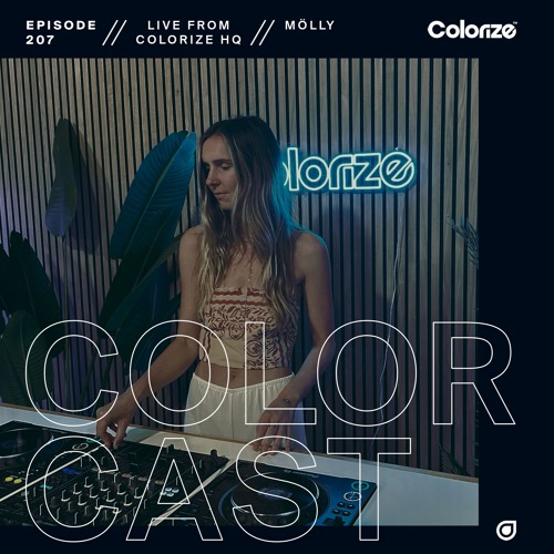 Colorcast Radio 207 with mölly [Live from the Colorize HQ]