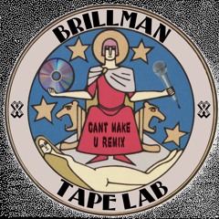 Brillman x Tape Lab - Can't Make U (Brillman Remix)