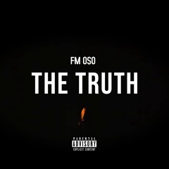 Fm Oso - The Truth ( Prod By Skeyez )