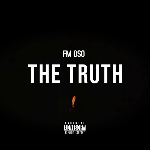 Fm Oso - The Truth ( Prod By Skeyez )