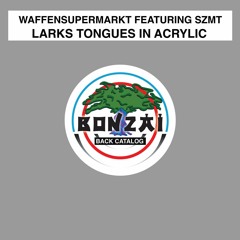 Larks Tongues in Acrylic feat. SZMT (Club Mix)