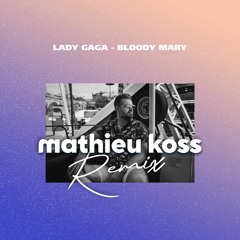 Lady Gaga - Bloody Mary (Mathieu Koss Remix)[FREE DOWNLOAD]