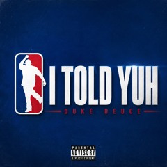I TOLD YUH