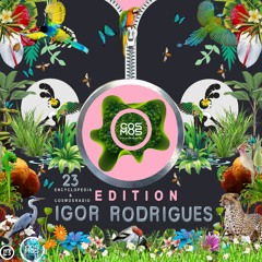 IGOR RODRIGUES - EDITION EPISODE 23 - COSMOSRADIO & ENCYCLOPEDIA 2022