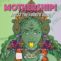 Mothership! - EP033 - The Fourth Dose // Mixed By SALEX
