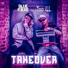 Blue Future - Takeover feat. Too iLL