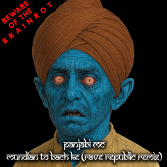 Panjabi MC - Mundian To Bach Ke Beware of the Boys (Rave Republic Brainrot Remix)