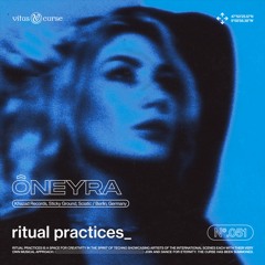 ritual practices_ w/ Ôneyra [051]