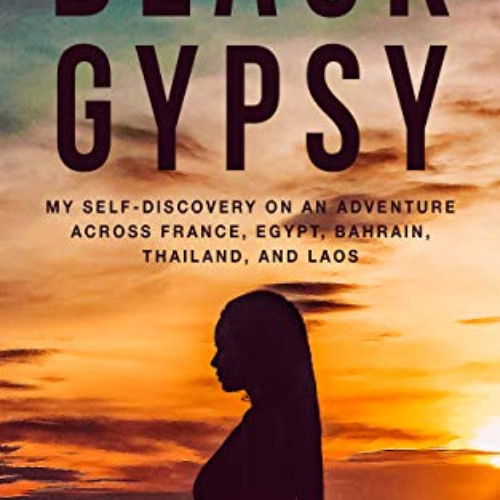 free EPUB 📒 Black Gypsy: My Self-Discovery on an Adventure across France, Egypt, Bah
