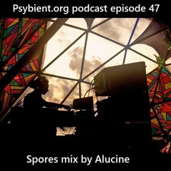 psybient.org podcast 47 - Alucine - Spores Mix