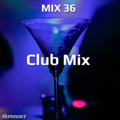 MIX36 Thronner - Club Mix
