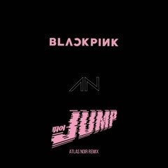 BLACKPINK - 뛰어 (JUMP) (ATLAS NOIR REMIX) FREE DOWNLOAD