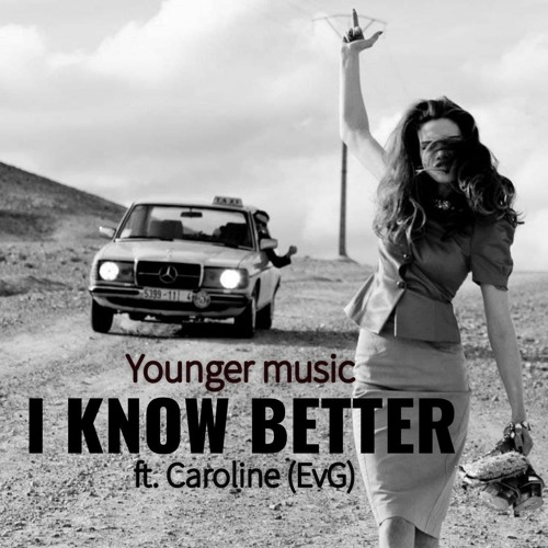 Younger Music - I Know Better Ft CAROLINE (EvG)