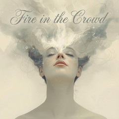 Fire in the Crowd