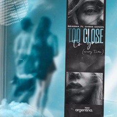 Seagma Feat. Chris Canon - Too Close To You (Every Time)