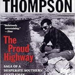 [View] EBOOK 🖍️ The Proud Highway: Saga of a Desperate Southern Gentleman, 1955-1967