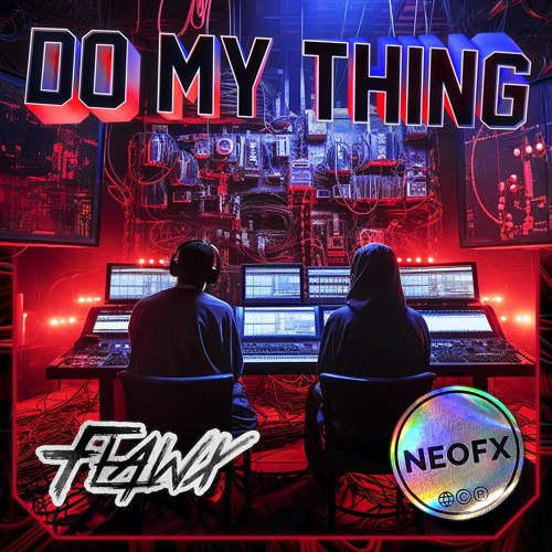 FLAWX x NeoFX - DO MY THING [FREE DL]