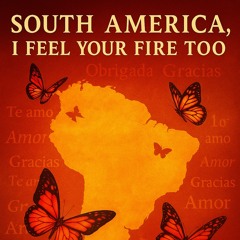 🎵“South America, I Feel Your Fire Too”