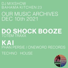 DO SHOCK BOOZE - Bahama Kitchen #23 - Our Music Archives DEC 10th 2021