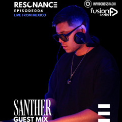 SANTHER - EPISODE 004 [RESONANCE]