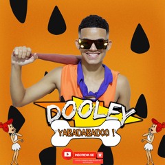 Dooley - Yabadabadoo Pagodão Prod Jean Dj Remix