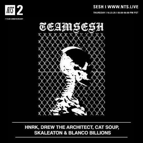 TeamSesh NTS 23rd October 2025: 7th Anniversary Show