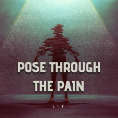 Pose Through The Pain - L.I.Ø.