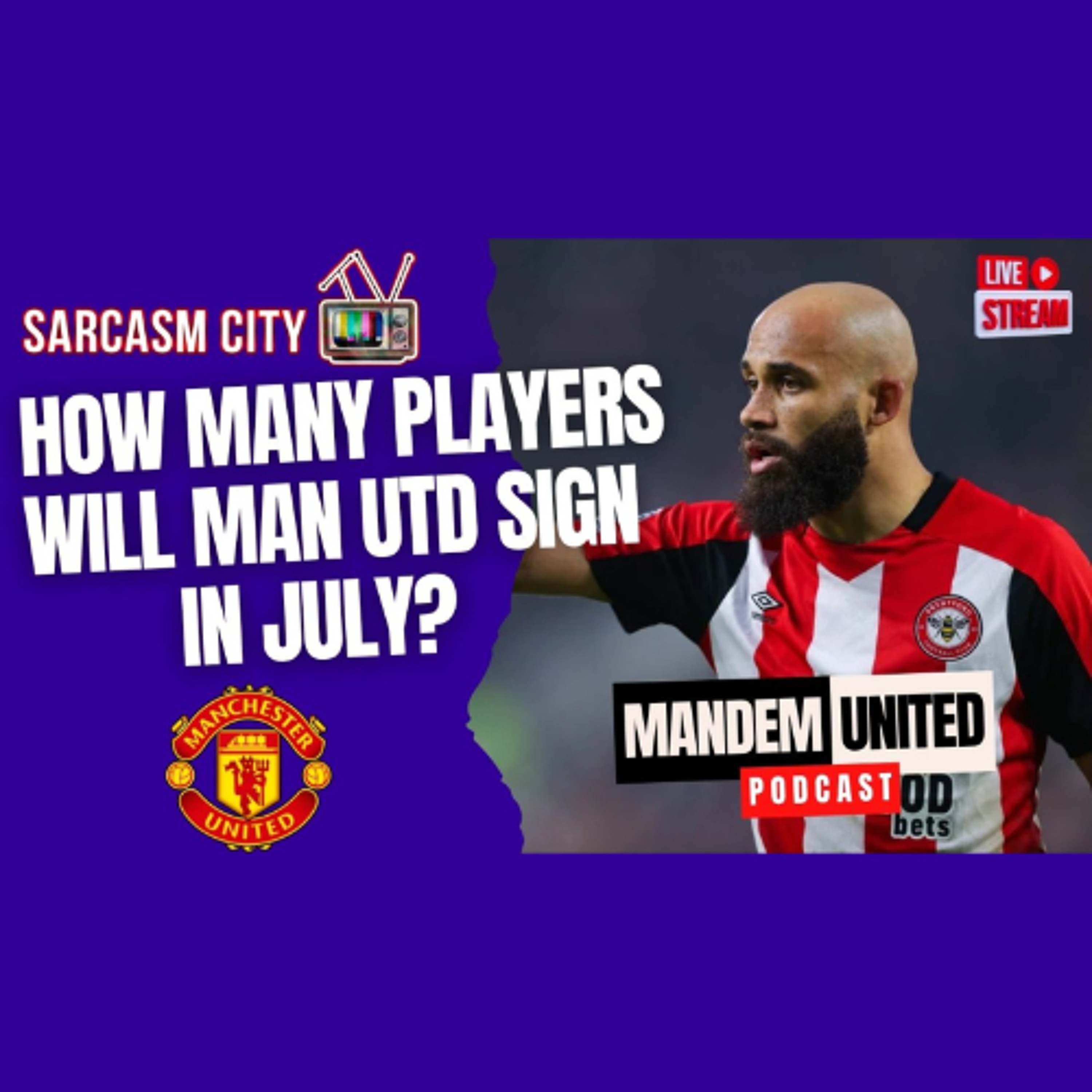 HOW MANY PLAYERS WILL MANCHESTER UNITED SIGN IN JULY? - ManDem United Podcast