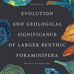 READ PDF 💝 Evolution and Geological Significance of Larger Benthic Foraminifera by