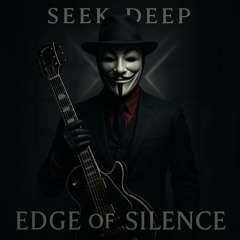 SEEK DEEP - EDGE OF SILENCE - STUDIO MASTER -X-  2025