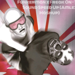 Funkerman x Freak On -  The Sound Speed Up (Amlex Mashup).wav