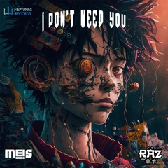 Meis & Raz - I Don’t Need You (OUT NOW on Neptunes Records)