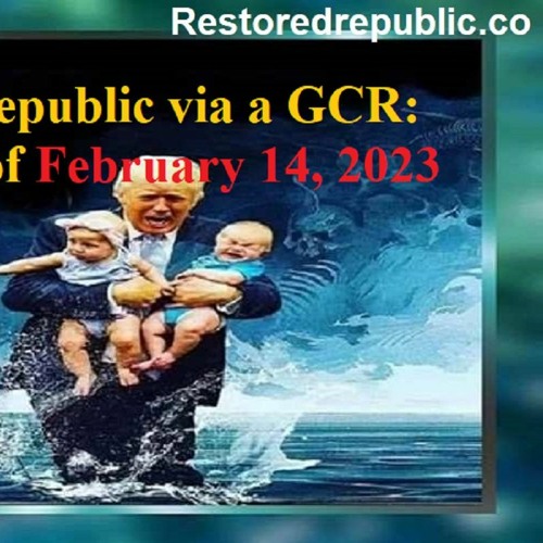 Restored Republic Via A GCR Update As Of February 14, 2023.MP3