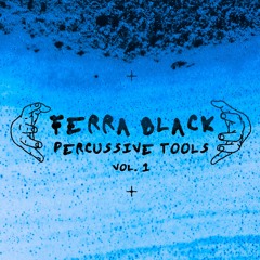 Ferra Black Percussive Tools Vol. 1 (Available at ferrablack.com)