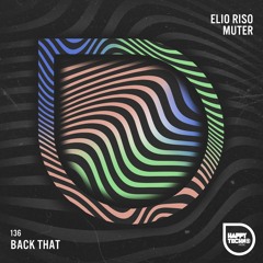 Elio Riso, Muter - Back That *Supported by Carl Cox