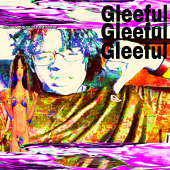 Gleeful *ALL PLATS*