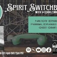 Spirit Switchboard - Grant Evans - Paranormal, Explainable, WTHeck !