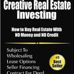 [Read] [PDF EBOOK EPUB KINDLE] Creative Real Estate Investing: How to Buy Real Estate