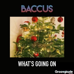 Baccus - What's Going On (GRV003) [FREE DOWNLOAD]