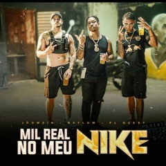 Raflow x Jhowzin, PL Quest - Mil Real No Meu Nike