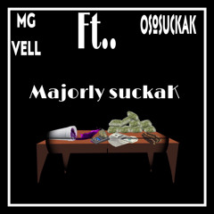 Majorly suckaK MG Vell x OsosuckaK
