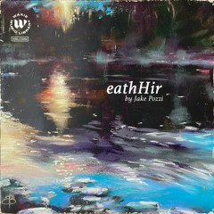 Waxie Music Library Presents - eathHir By Jake Pozzi