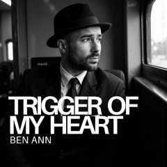 Trigger of My Heart