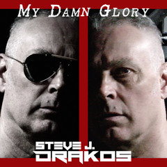 STEVE J. DRAKOS — “MY DAMN GLORY”
