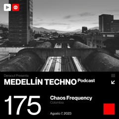 MTP 175 - Medellin Techno Podcast Episodio 175 - Chaos Frequency