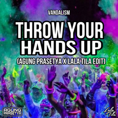 THROW YOUR HANDS UP (AGUNG PRASETYA X LALATILA EDIT).mp3